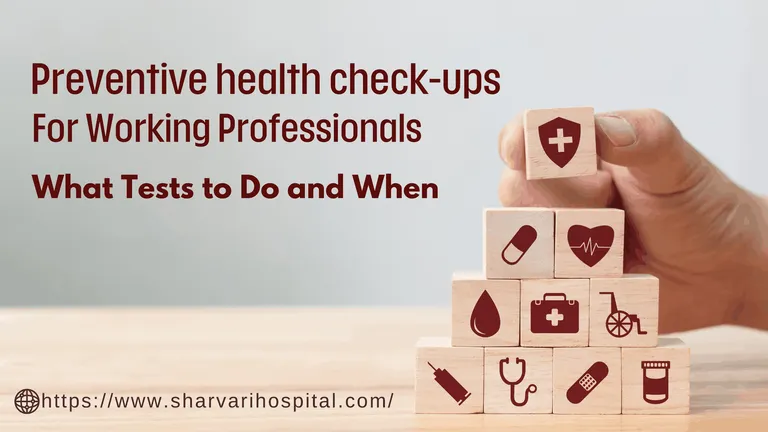 Preventive Health Check-ups for Working Professionals in Pune: What Tests to Do and When — hero image, Sharvari Hospital blog