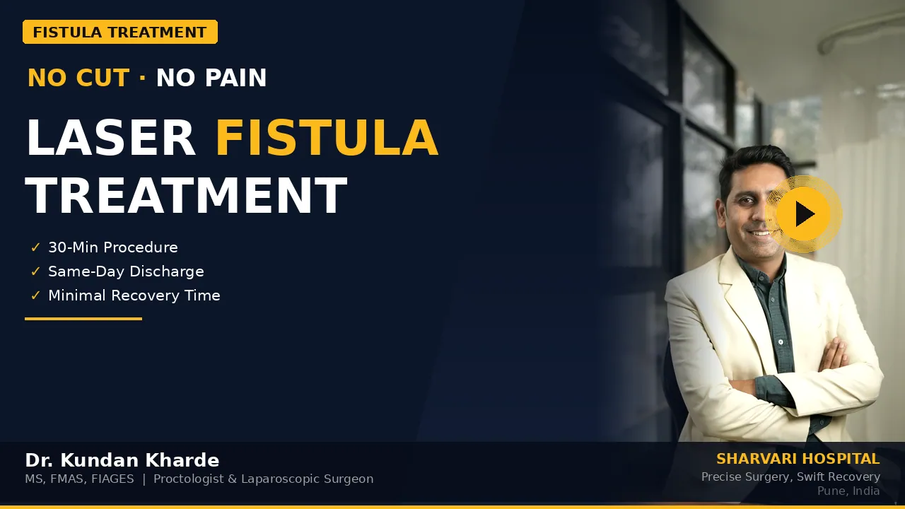 Dr. Kundan Kharde explains laser fistula treatment at Sharvari Hospital Pune